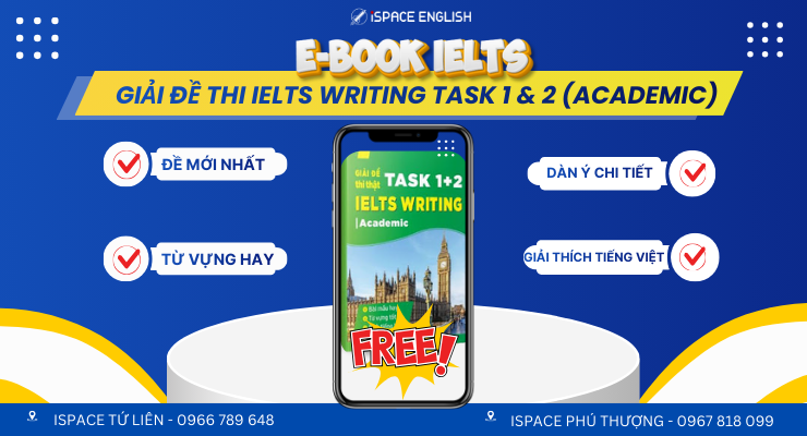 ISPACE ENGLISH Tặng Ebook Giải Đề IELTS Miễn Phí Writing Task 1 & Task 2